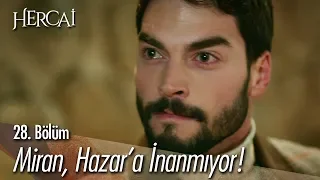 Miran, Hazar'a inanmıyor! - Hercai 28. Bölüm