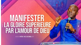 MANIFESTER LA GLOIRE SUPERIEURE PAR L’AMOUR DE DIEU | Apôtre Yves CASTANOU | DIMANCHE 02/04/20…
