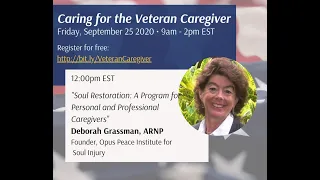 Caring for the Veteran Caregiver Conference: Soul Restoration with Deborah Grassman