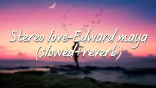 Stereo love - Edward maya (slowed+reverb+lyrics)