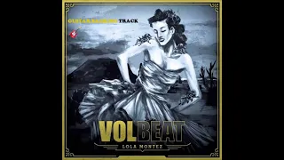 Volbeat - Lola Montez (GUITAR BACKING TRACK)