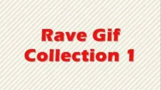 Rave Gif Collection 1