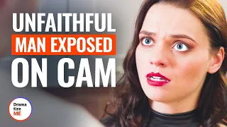 UNFAITHFUL MAN EXPOSED On CAM | @DramatizeMe