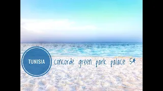 Concorde Green Park Palace Tunisia 5* Hotel port el kantaoui Обзор Тунис