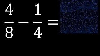 4/8 menos 1/4 , Resta de fracciones 4/8-1/4 heterogeneas , diferente denominador