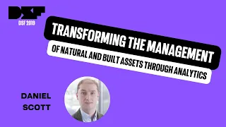 Transforming the management of Natural and Built Assets through Analytics - Data Science Festival