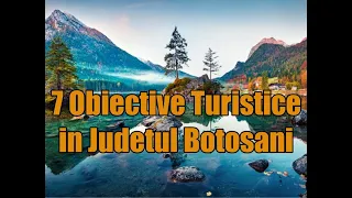 Obiective turistice in Judetul Botosani.