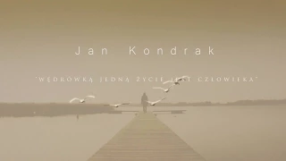 Jan Kondrak - Wędrówką jedną życie jest człowieka