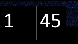 Dividir 1 entre 45 , division inexacta con resultado decimal  . Como se dividen 2 numeros