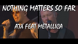 Nothing Matters So Far - (Avenged Sevenfold + Metallica Mash Up)