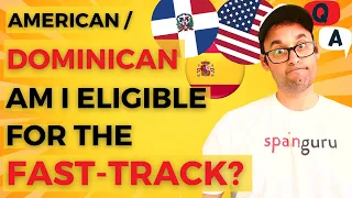 Does my American Dominican dual citizenship qualify me for the Spanish fast track citizenship?