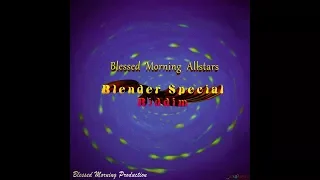 T.A. - Blender Special Riddim Mix  (Blessed Morning ☀ Production ➤ April 2018)  @TAriginalremix