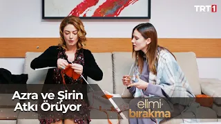 Azra ve Şirin, Cenk ile Ersoy'a atkı örüyorlar. 🧶 - Elimi Bırakma 59. Bölüm