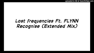 Lost Frequencies Ft. FLYNN - Recognise (Extended Mix)