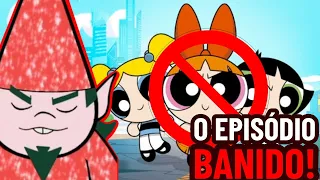 O Episódio BANIDO DAS MENINAS SUPERPODEROSAS! - Análise Animada