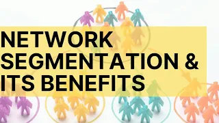 What is network segmentation and how can it benefit you?