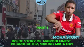 Part 1 | MEET NAIROBI  FINEST PICKPOCKETER MOHA making 40k DAY DURING HIS TIME