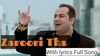 Zaroori tha Full Song with lyrics Rahat Fateh ali khan new songs