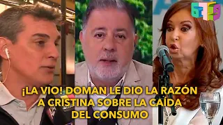 ¡LA VIO! Doman sorprendió a todos y le dio la razón a Cristina: "Esto pasa cuando se cae el consumo"