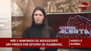 Mãe e namorado de adolescente são presos por estupro de vulnerável