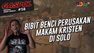 Denny Siregar: BIBIT BENCI PERUSAKAN MAKAM KRISTEN DI SOLO (Gaspol #58)