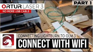 Using WIFI to connect LIGHTBURN and OLM 3 and get rid of the USB CABLE