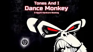 Tones And I - Dance Monkey (E-SpyrE Hardcore Bootleg)