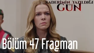 Kaderimin Yazıldığı Gün 47. Bölüm Fragman