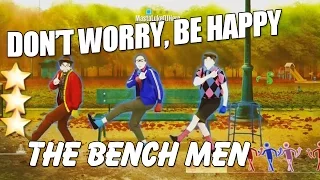 Don't Worry Be Happy - The Bench Men | Just Dance 2015