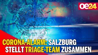 Corona-Alarm: Salzburg stellt Triage-Team zusammen