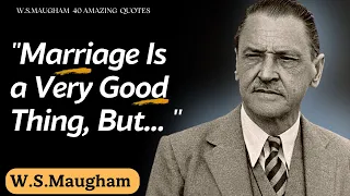 Impressive by William Somerset Maugham 40 Quotes That are Better to Be Heard before Getting Old