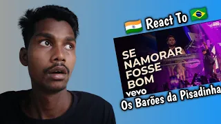 Indian React To Os Barões da Pisadinha - Se Namorar Fosse Bom | Se Namorar Fosse React | Esau Baru