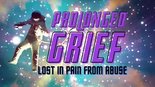 Prolonged Grief: Emotional Wounds That Won't Heal After Narcissistic Abuse.