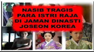 NASIB TRAGIS PARA ISTRI RAJA DI JAMAN DINASTI JOSEON KOREA  ( BAGIAN 1)