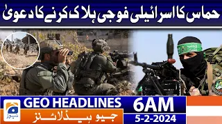 Geo News Headlines 6 AM | Hamas Claims to have killed Israeli soldiers | 5th February 2024