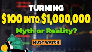 Turning 100 Dollars Into Million...Can I Become a Millionaire By Starting a $100 Trading Account?