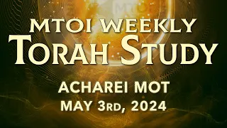 Acharei Mot | Leviticus 16:1-18:30 | MTOI Weekly Torah Study