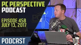 PC Perspective Podcast #458 - 07/13/17
