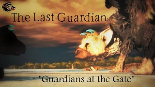 The Last Guardian || Guardians at the Gate (GMV)