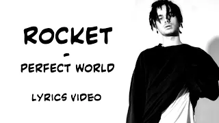 Rocket - Perfect World / Lyrics Video / Текст Песни