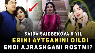 SAIDA SAIDBEKOVA ERI BILAN AJRASHDIMI? NEGA 6 YILGA SANATNI TARK ETGAN?