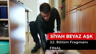 Siyah Beyaz Aşk 32. Bölüm Fragmanı - FİNAL