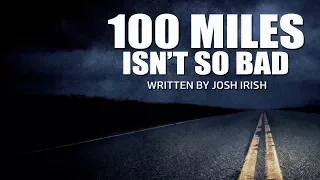 "100 Miles Isn't So Bad" creepypasta written and performed by Josh Irish