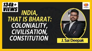 India, that is Bharat: Coloniality, Civilisation, Constitution | J  Sai Deepak | #SangamTalks