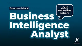 5 cosas que necesitas saber para tu entrevista laboral - Business Intelligence Analyst 🧑🏻‍💻