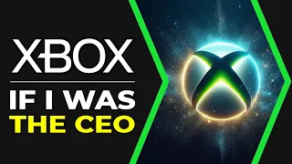 If I Was The CEO of XBOX