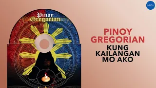 Pinoy Gregorian - Kung Kailangan Mo Ako (Official Audio)