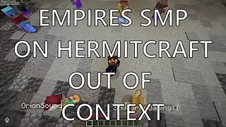 EMPIRES SMP ON HERMITCRAFT - OUT OF CONTEXT