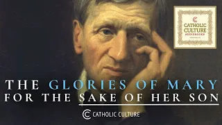 St. John Henry Newman - The Glories of Mary for the Sake of Her Son | Catholic Culture Audiobooks