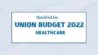 #Budget2022: Higher allocations for healthcare